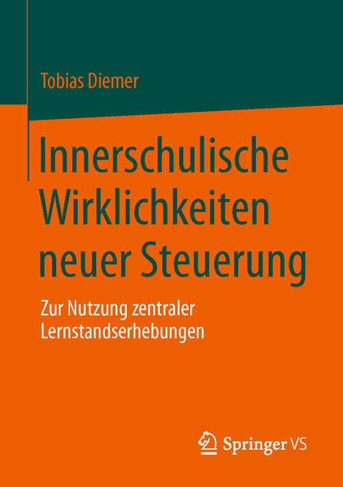 Book cover of Innerschulische Wirklichkeiten neuer Steuerung: Zur Nutzung zentraler Lernstandserhebungen (2013)