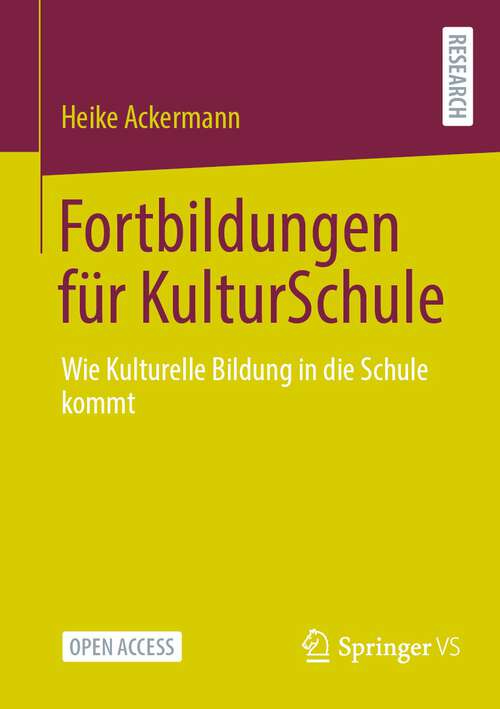 Book cover of Fortbildungen für KulturSchule: Wie Kulturelle Bildung in die Schule kommt (1. Aufl. 2023)