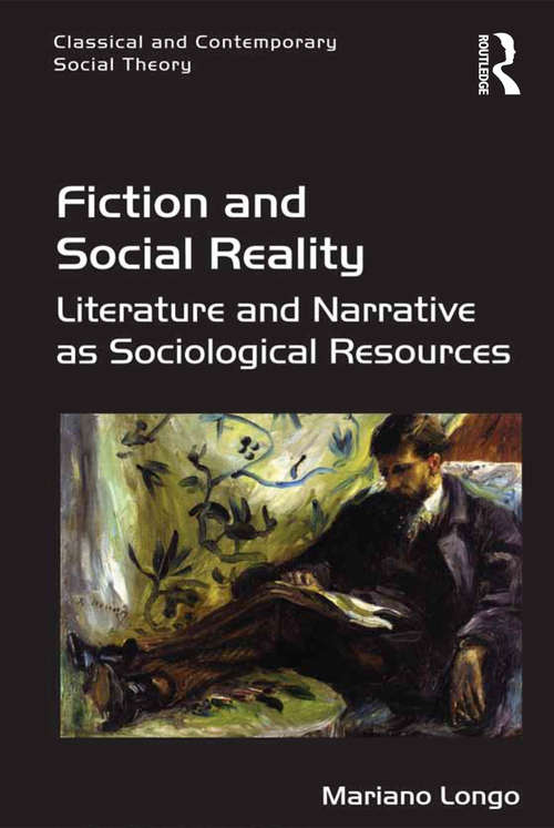 Book cover of Fiction and Social Reality: Literature and Narrative as Sociological Resources (Classical and Contemporary Social Theory)