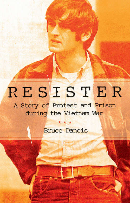 Book cover of Resister: A Story of Protest and Prison during the Vietnam War