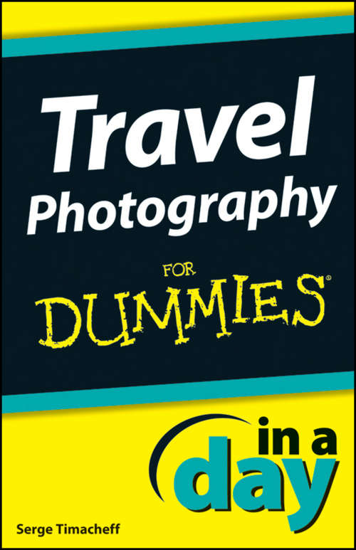 Book cover of Travel Photography In A Day For Dummies (In A Day For Dummies)