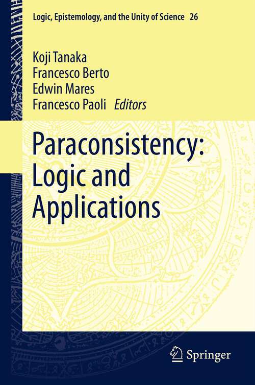 Book cover of Paraconsistency: Logic and Applications (2013) (Logic, Epistemology, and the Unity of Science #26)