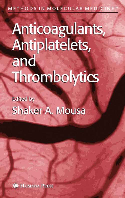 Book cover of Anticoagulants, Antiplatelets, and Thrombolytics (pdf): Methods And Protocols (2004) (Methods in Molecular Medicine #93)