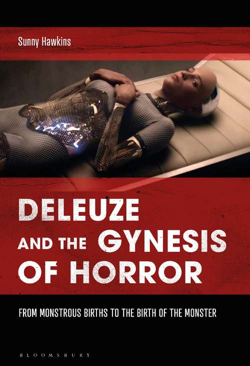 Book cover of Deleuze and the Gynesis of Horror: From Monstrous Births to the Birth of the Monster