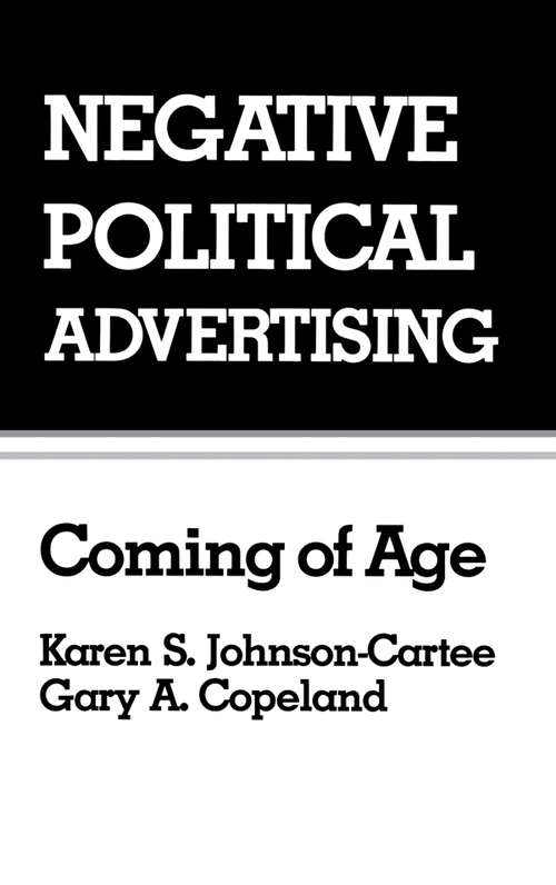 Book cover of Negative Political Advertising: Coming of Age (Routledge Communication Series)
