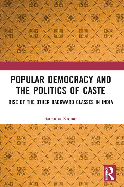 Book cover of Popular Democracy and the Politics of Caste: Rise of the Other Backward Classes in India