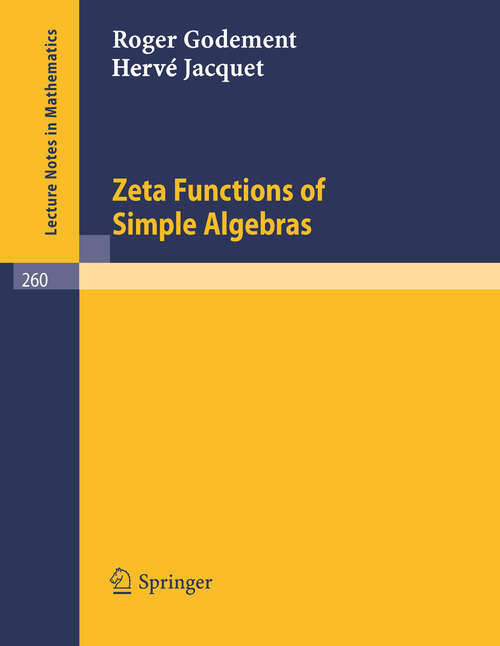 Book cover of Zeta Functions of Simple Algebras (1972) (Lecture Notes in Mathematics #260)