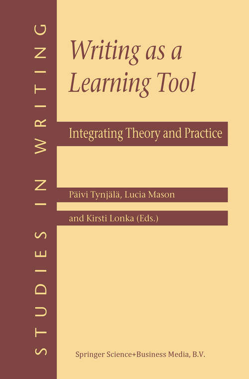 Book cover of Writing as a Learning Tool: Integrating Theory and Practice (2001) (Studies in Writing #7)