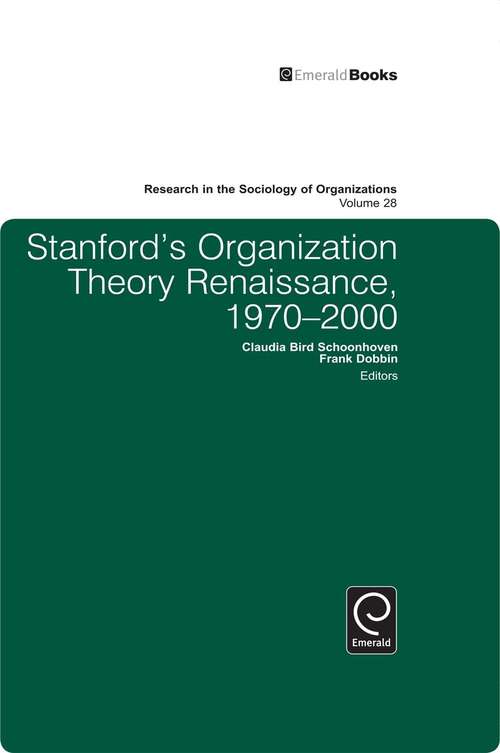 Book cover of Stanford's Organization Theory Renaissance, 1970-2000 (Research in the Sociology of Organizations #28)