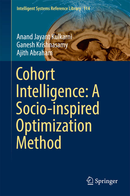Book cover of Cohort Intelligence: A Socio-inspired Optimization Method (Intelligent Systems Reference Library #114)