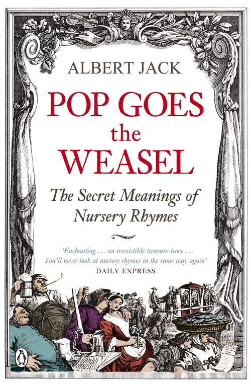 Book cover of Pop Goes the Weasel: The Secret Meanings of Nursery Rhymes