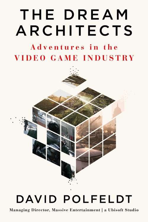Book cover of The Dream Architects: Adventures in the Video Game Industry
