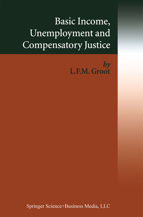 Book cover of Basic Income, Unemployment and Compensatory Justice (2004)