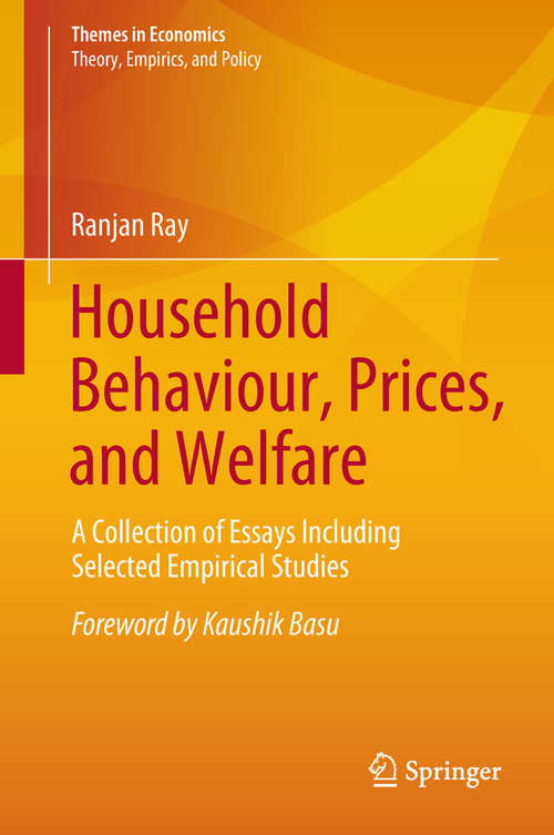 Book cover of Household Behaviour, Prices, and Welfare: A Collection of Essays Including Selected Empirical Studies (1st ed. 2018) (Themes in Economics)