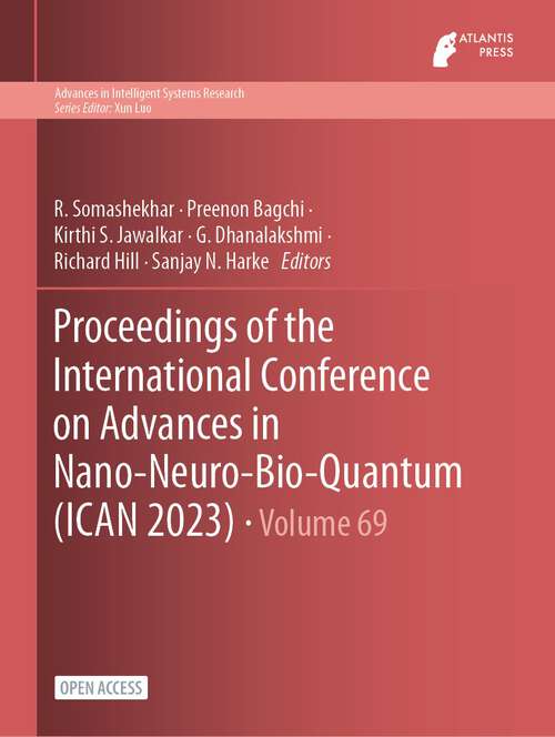 Book cover of Proceedings of the International Conference on Advances in Nano-Neuro-Bio-Quantum (1st ed. 2023) (Advances in Intelligent Systems Research #69)