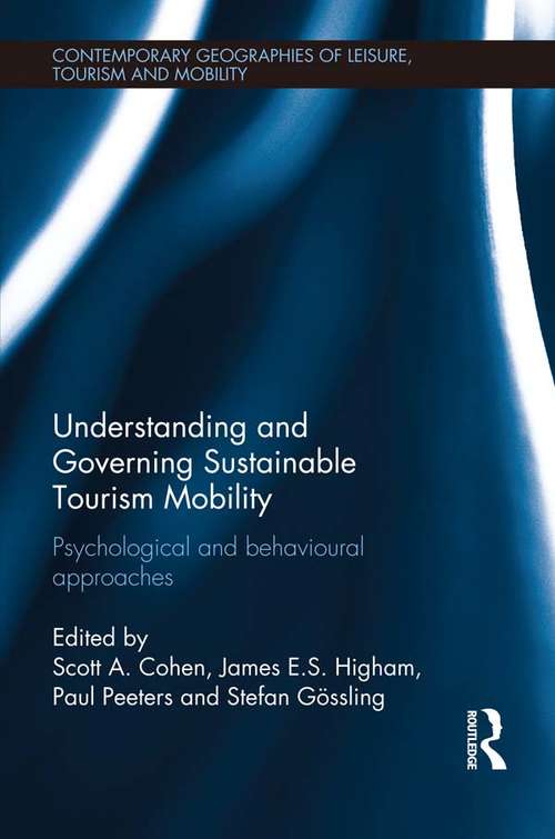 Book cover of Understanding and Governing Sustainable Tourism Mobility: Psychological and Behavioural Approaches (Contemporary Geographies of Leisure, Tourism and Mobility)