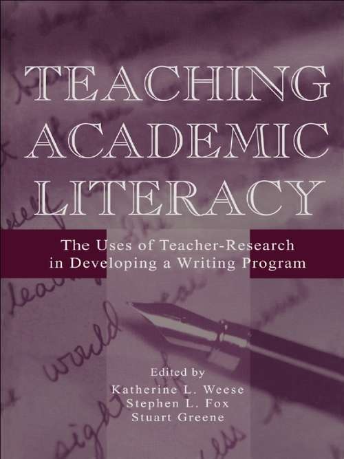 Book cover of Teaching Academic Literacy: The Uses of Teacher-research in Developing A Writing Program