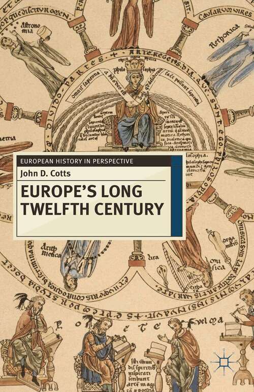 Book cover of Europe's Long Twelfth Century: Order, Anxiety and Adaptation, 1095-1229 (2012) (European History in Perspective)