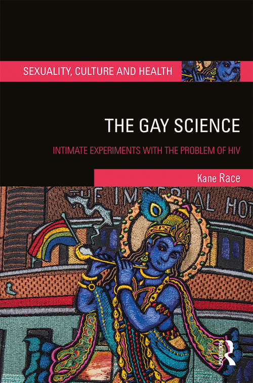 Book cover of The Gay Science: Intimate Experiments with the Problem of HIV (Sexuality, Culture and Health)