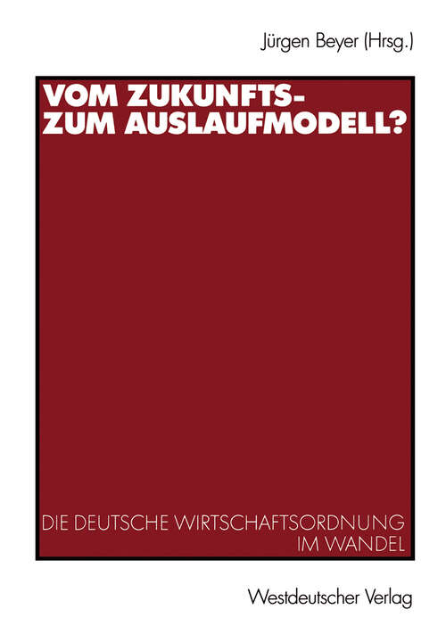 Book cover of Vom Zukunfts- zum Auslaufmodell?: Die deutsche Wirtschaftsordnung im Wandel (2003)