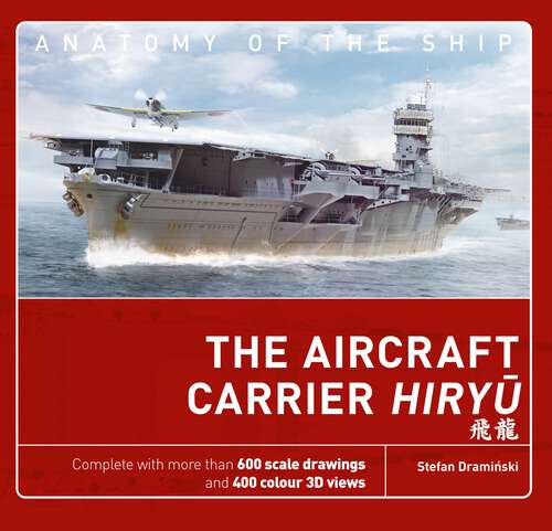 Book cover of The Aircraft Carrier Hiryu (Anatomy of The Ship)