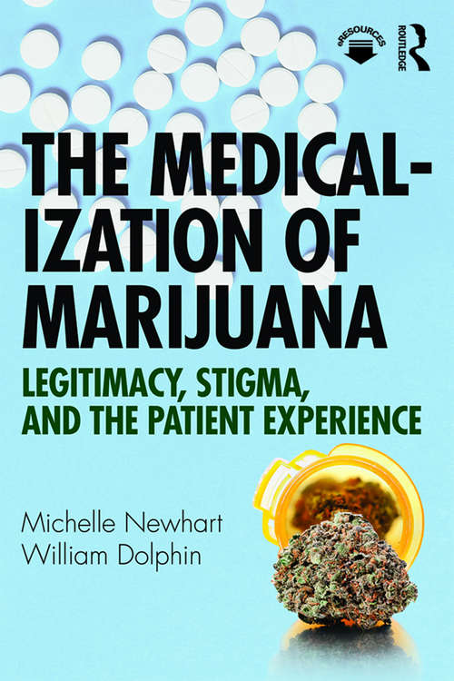 Book cover of The Medicalization of Marijuana: Legitimacy, Stigma, and the Patient Experience