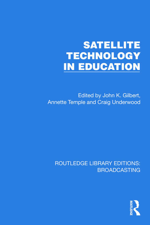 Book cover of Satellite Technology in Education (Routledge Library Editions: Broadcasting #31)