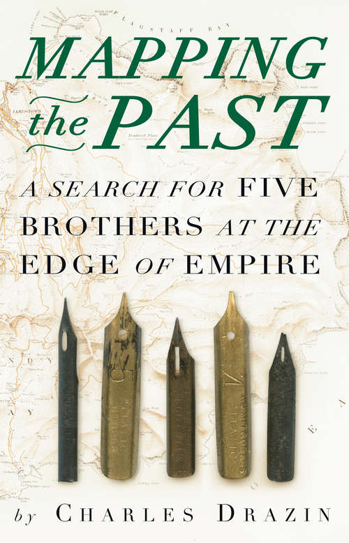 Book cover of Mapping the Past: A Search for Five Brothers at the Edge of Empire
