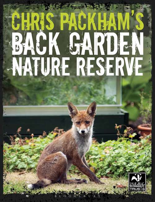 Book cover of Chris Packham's Back Garden Nature Reserve (The Wildlife Trusts)