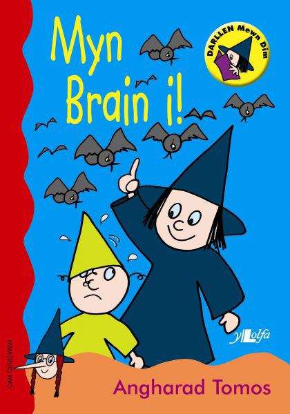 Book cover of Myn Brain i! (Darllen Mewn Dim - Cam Ceridwen)