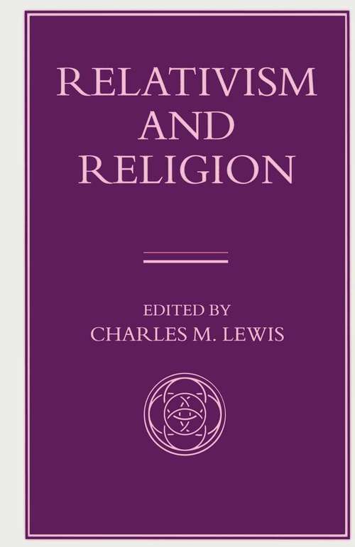 Book cover of Relativism and Religion (1st ed. 1995) (Library of Philosophy and Religion)