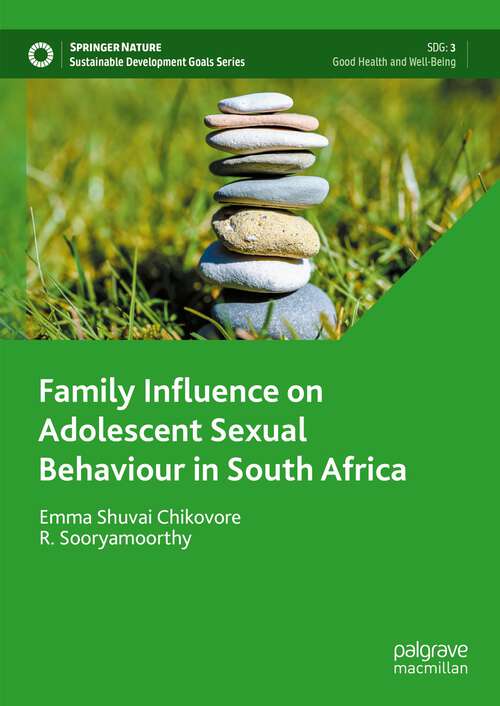 Book cover of Family Influence on Adolescent Sexual Behaviour in South Africa (1st ed. 2023) (Sustainable Development Goals Series)