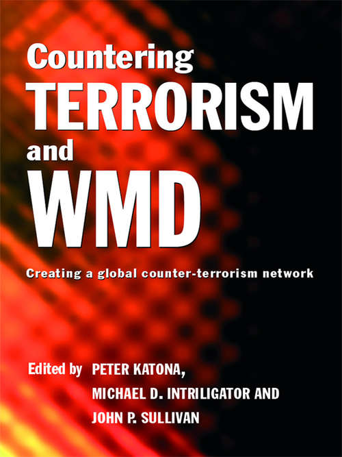 Book cover of Countering Terrorism and WMD: Creating a Global Counter-Terrorism Network (Political Violence)