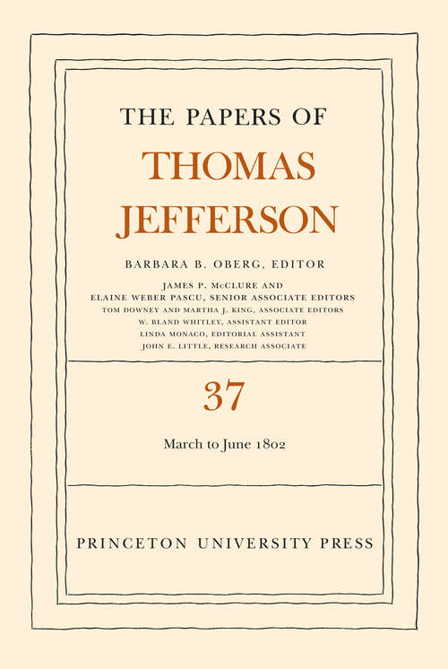 Book cover of The Papers of Thomas Jefferson, Volume 37: 4 March to 30 June 1802