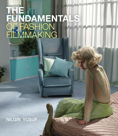 Book cover of The Fundamentals of Fashion Filmmaking (Fundamentals)