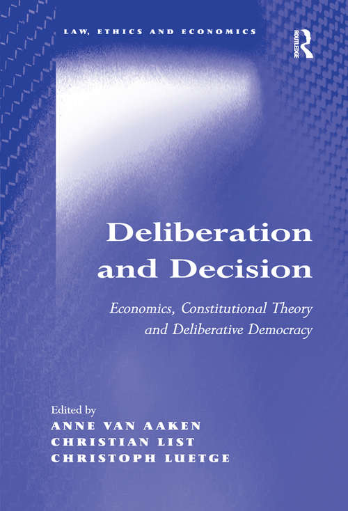 Book cover of Deliberation and Decision: Economics, Constitutional Theory and Deliberative Democracy (Law, Ethics and Economics)