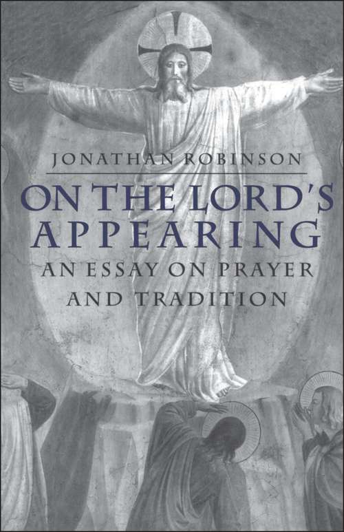 Book cover of On the Lord's Appearing: An Essay On Prayer And Tradition