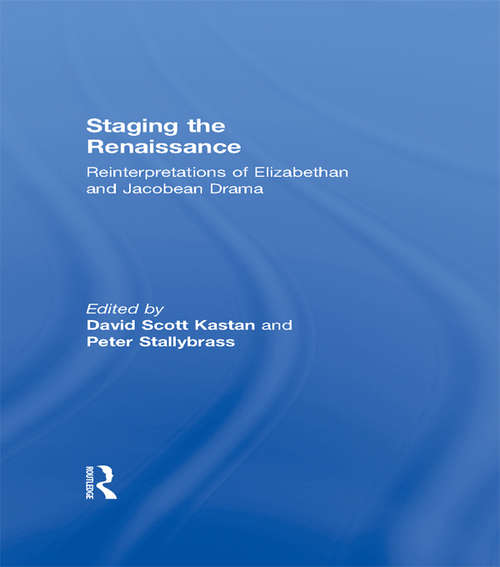 Book cover of Staging The Renaissance: Reinterpretations Of Elizabethan And Jacobean Drama