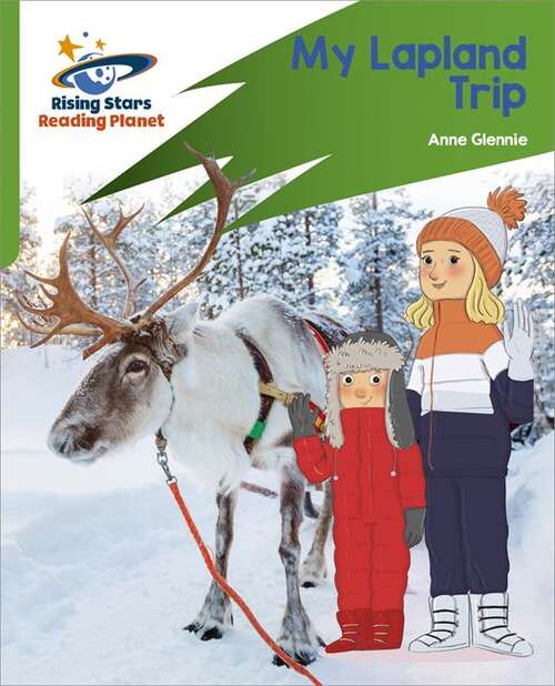 Book cover of Reading Planet: Rocket Phonics – Target Practice – My Lapland Trip – Green