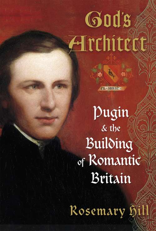 Book cover of God's Architect: Pugin and the Building of Romantic Britain