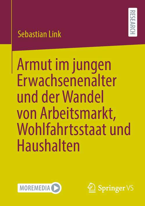 Book cover of Armut im jungen Erwachsenenalter und der Wandel von Arbeitsmarkt, Wohlfahrtsstaat und Haushalten (1. Aufl. 2022)