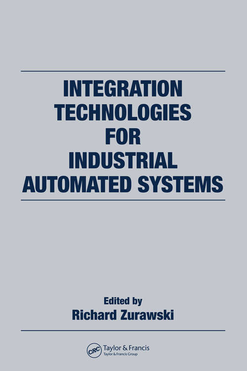Book cover of Integration Technologies for Industrial Automated Systems (Industrial Information Technology)