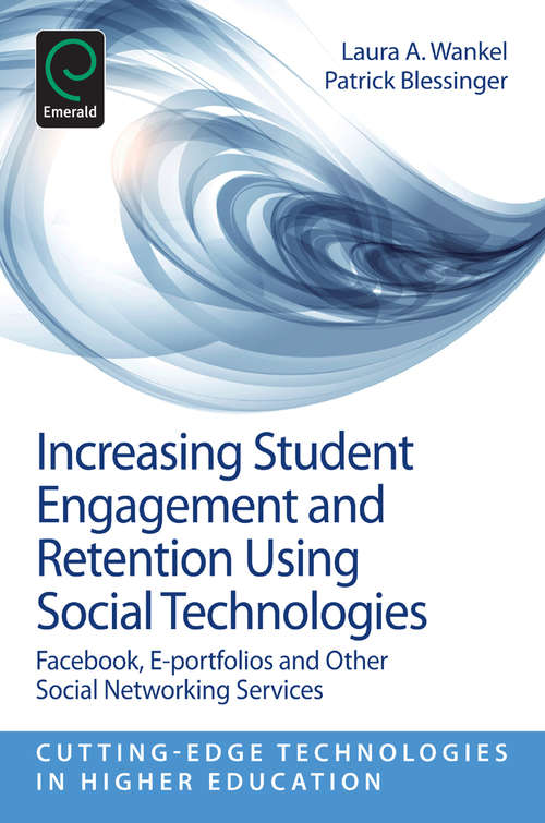 Book cover of Increasing Student Engagement and Retention Using Social Technologies: Facebook, E-Portfolios and Other Social Networking Services (Cutting-edge Technologies in Higher Education: 6, Part B)