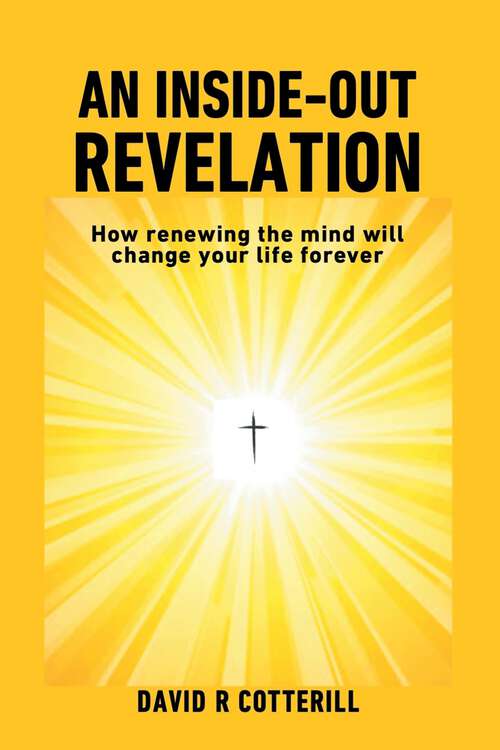 Book cover of An Inside-Out Revelation: How Renewing the Mind Will Change Your Life Forever