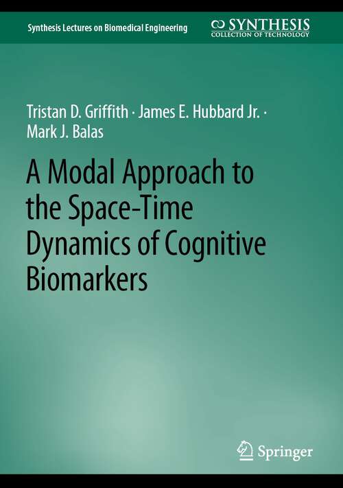 Book cover of A Modal Approach to the Space-Time Dynamics of Cognitive Biomarkers (1st ed. 2023) (Synthesis Lectures on Biomedical Engineering)
