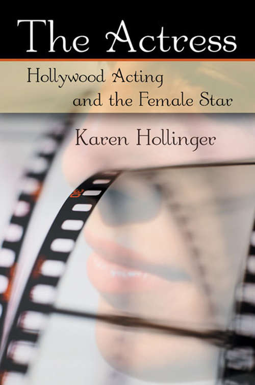 Book cover of The Actress: Hollywood Acting and the Female Star