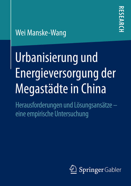 Book cover of Urbanisierung und Energieversorgung der Megastädte in China: Herausforderungen und Lösungsansätze – eine empirische Untersuchung (1. Aufl. 2016)