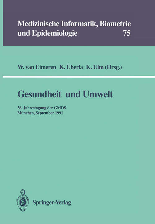 Book cover of Gesundheit und Umwelt: 36. Jahrestagung der GMDS München, 15. – 18. September 1991 (1992) (Medizinische Informatik, Biometrie und Epidemiologie #75)