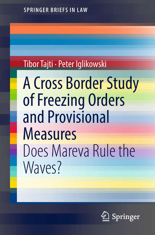 Book cover of A Cross Border Study of Freezing Orders and Provisional Measures: Does Mareva Rule the Waves? (SpringerBriefs in Law)