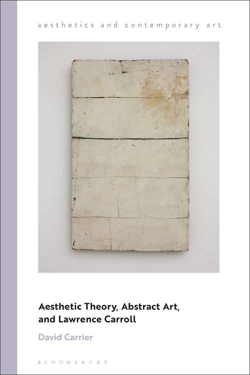 Book cover of Aesthetic Theory, Abstract Art, and Lawrence Carroll (Aesthetics and Contemporary Art)